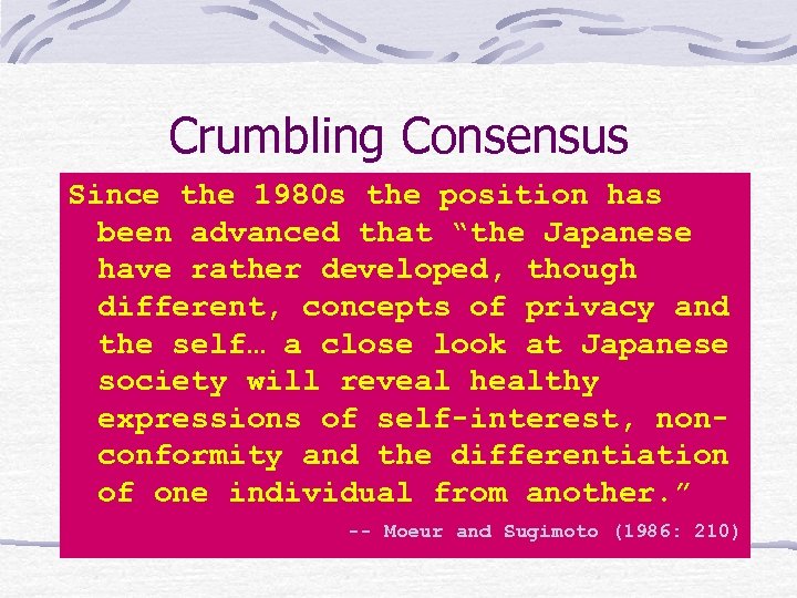 Crumbling Consensus Since the 1980 s the position has been advanced that “the Japanese