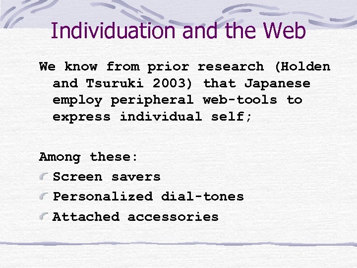 Individuation and the Web We know from prior research (Holden and Tsuruki 2003) that