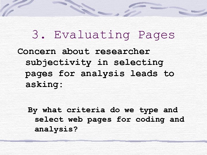 3. Evaluating Pages Concern about researcher subjectivity in selecting pages for analysis leads to