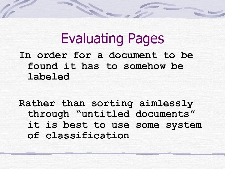 Evaluating Pages In order for a document to be found it has to somehow