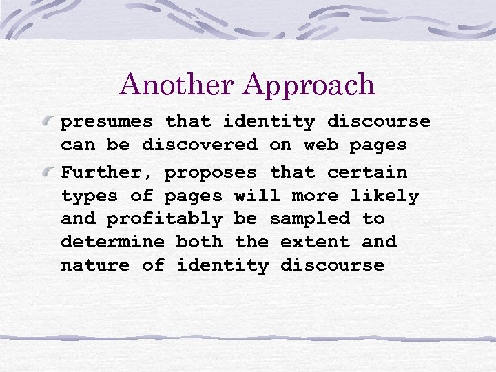 Another Approach presumes that identity discourse can be discovered on web pages Further, proposes