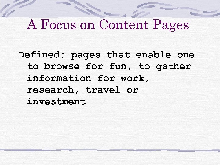 A Focus on Content Pages Defined: pages that enable one to browse for fun,