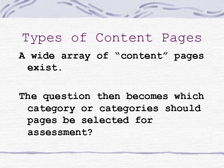 Types of Content Pages A wide array of “content” pages exist. The question then