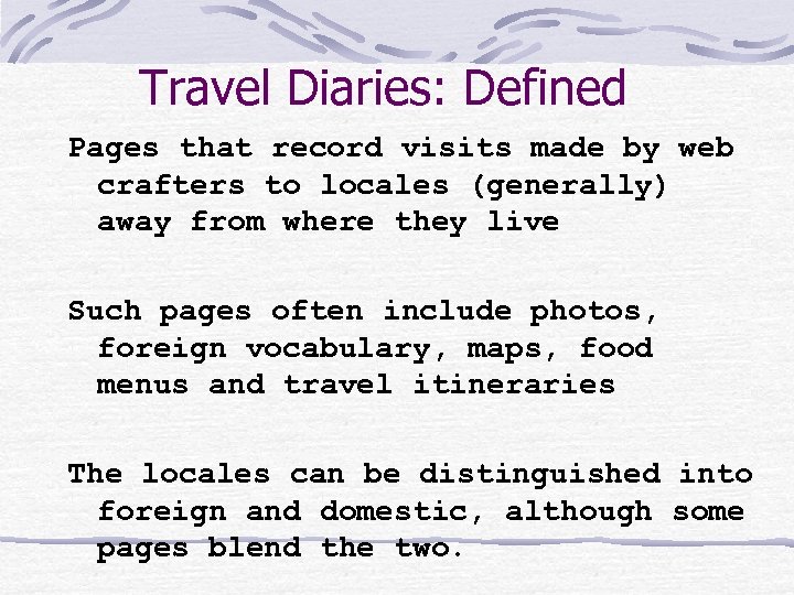 Travel Diaries: Defined Pages that record visits made by web crafters to locales (generally)