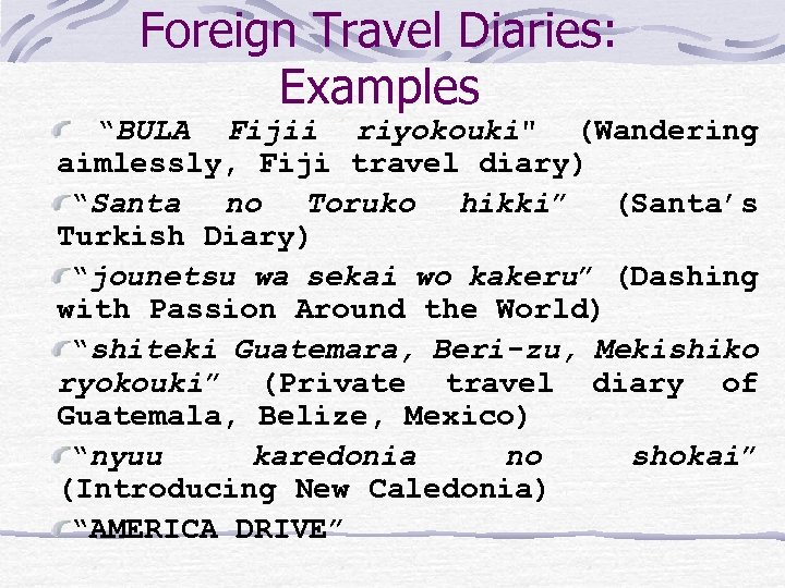 Foreign Travel Diaries: Examples “BULA Fijii riyokouki" (Wandering aimlessly, Fiji travel diary) “Santa no