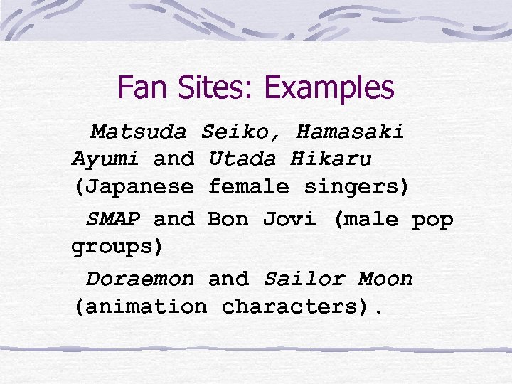 Fan Sites: Examples Matsuda Seiko, Hamasaki Ayumi and Utada Hikaru (Japanese female singers) SMAP