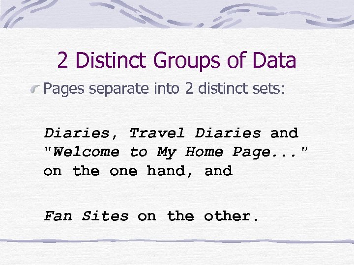2 Distinct Groups of Data Pages separate into 2 distinct sets: Diaries, Travel Diaries