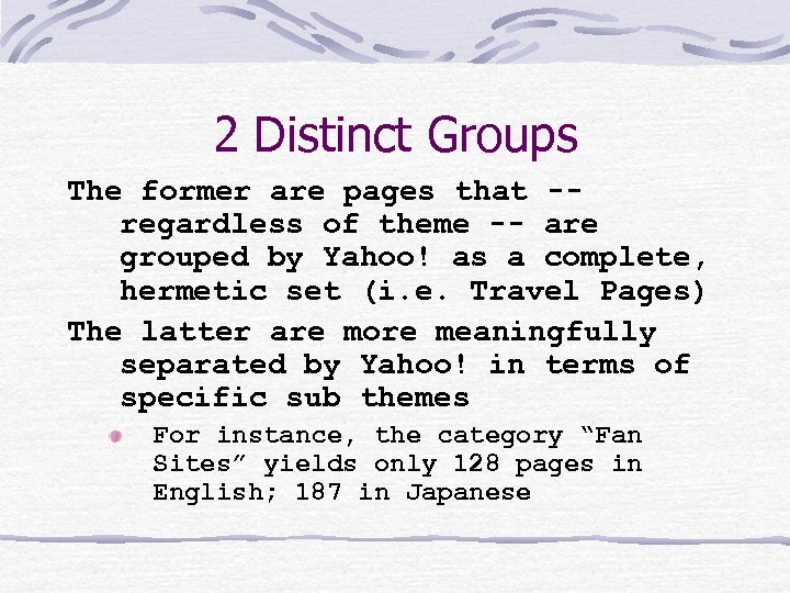 2 Distinct Groups The former are pages that -regardless of theme -- are grouped
