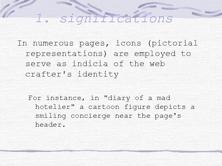1. significations In numerous pages, icons (pictorial representations) are employed to serve as indicia