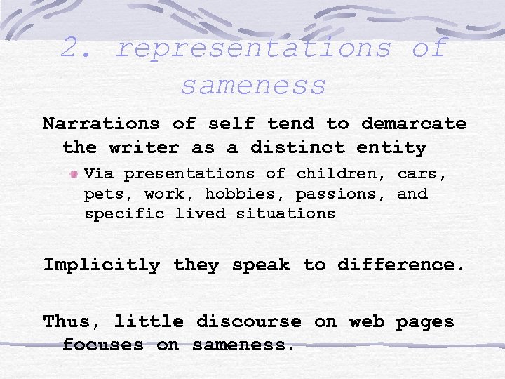 2. representations of sameness Narrations of self tend to demarcate the writer as a