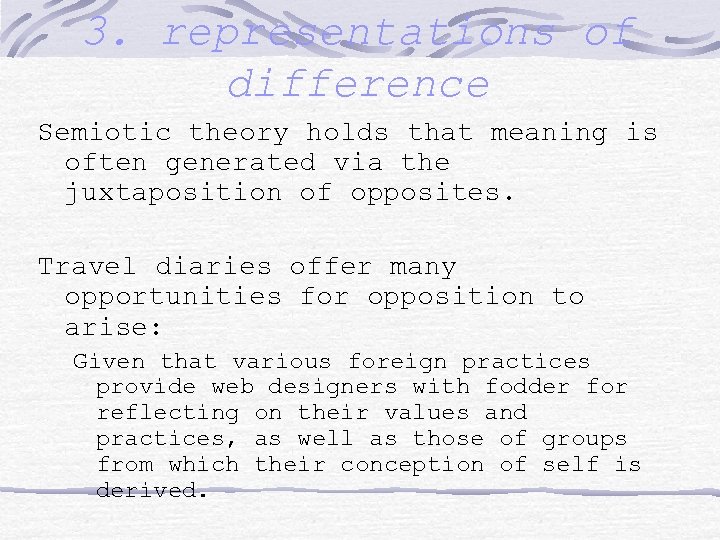 3. representations of difference Semiotic theory holds that meaning is often generated via the