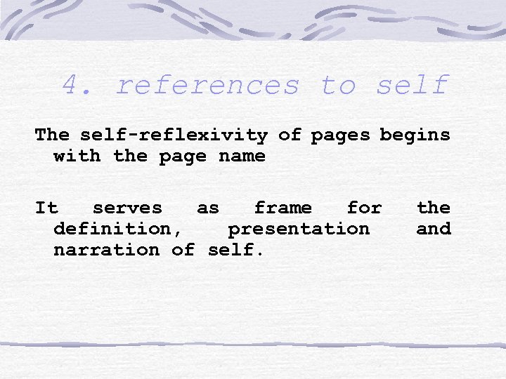 4. references to self The self-reflexivity of pages begins with the page name It