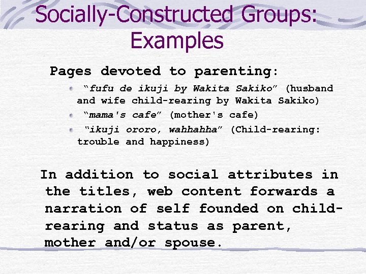 Socially-Constructed Groups: Examples Pages devoted to parenting: “fufu de ikuji by Wakita Sakiko” (husband