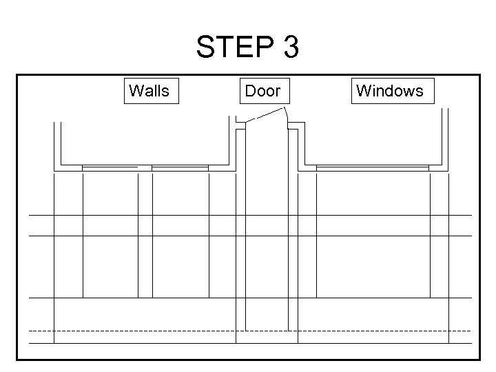 STEP 3 Walls Door Windows 