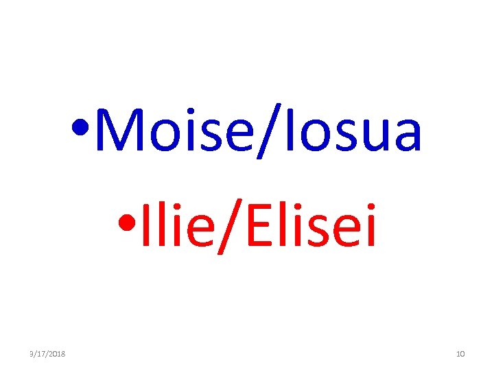  • Moise/Iosua • Ilie/Elisei 3/17/2018 10 