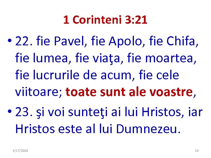 1 Corinteni 3: 21 • 22. fie Pavel, fie Apolo, fie Chifa, fie lumea,