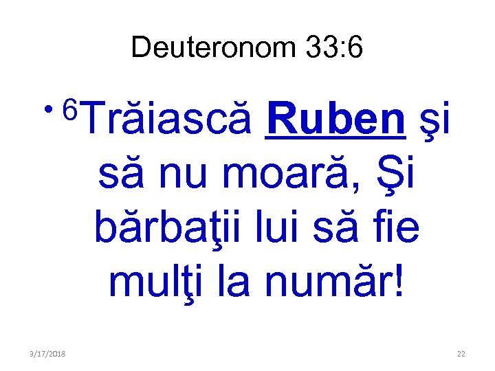 Deuteronom 33: 6 • 6 Trăiască Ruben şi să nu moară, Şi bărbaţii lui