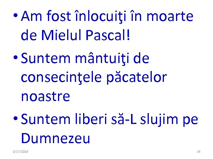  • Am fost înlocuiţi în moarte de Mielul Pascal! • Suntem mântuiţi de