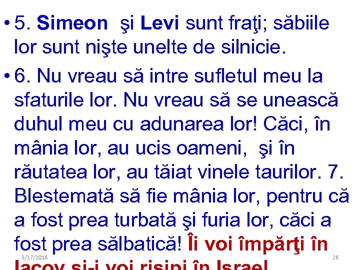  • 5. Simeon şi Levi sunt fraţi; săbiile lor sunt nişte unelte de