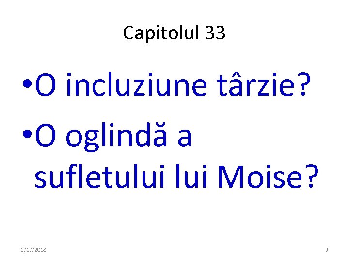 Capitolul 33 • O incluziune târzie? • O oglindă a sufletului Moise? 3/17/2018 3