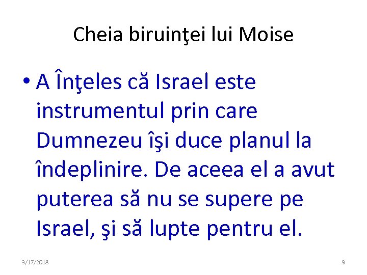 Cheia biruinţei lui Moise • A Înţeles că Israel este instrumentul prin care Dumnezeu