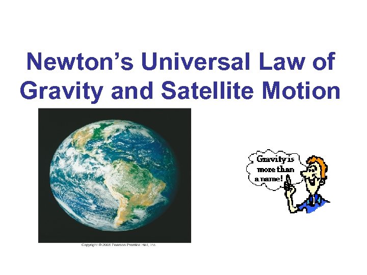 Newton’s Universal Law of Gravity and Satellite Motion 