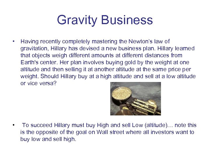 Gravity Business • Having recently completely mastering the Newton’s law of gravitation, Hillary has