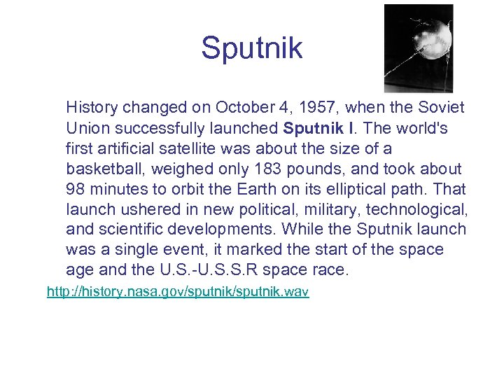 Sputnik History changed on October 4, 1957, when the Soviet Union successfully launched Sputnik