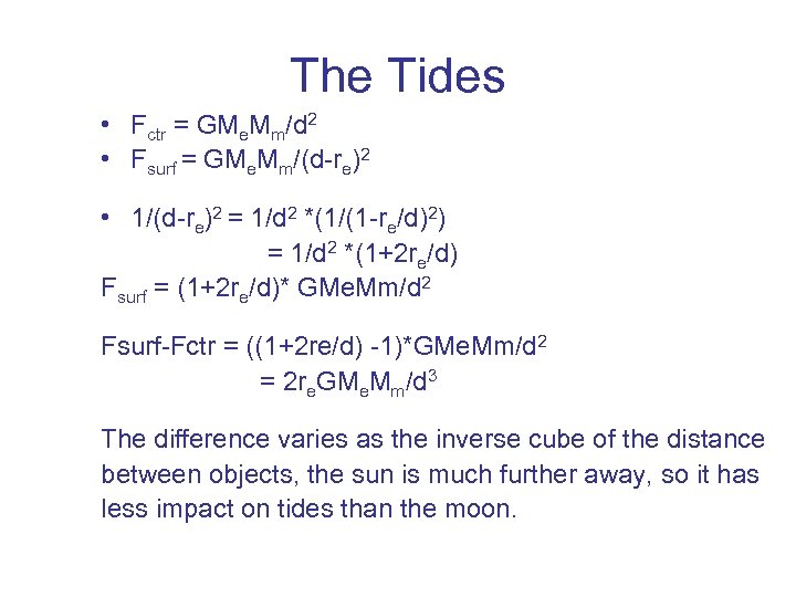 The Tides • Fctr = GMe. Mm/d 2 • Fsurf = GMe. Mm/(d-re)2 •