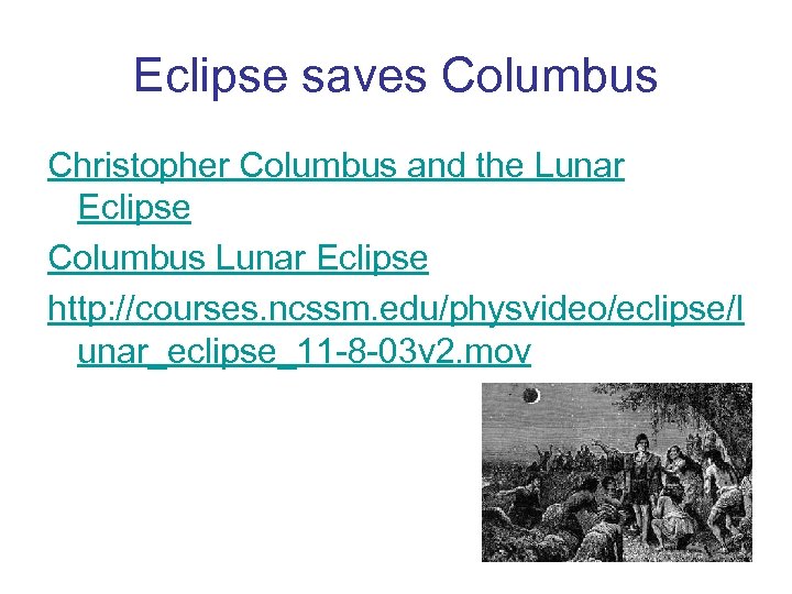 Eclipse saves Columbus Christopher Columbus and the Lunar Eclipse Columbus Lunar Eclipse http: //courses.