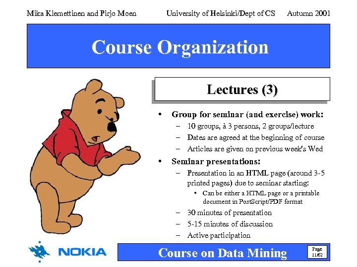 Mika Klemettinen and Pirjo Moen University of Helsinki/Dept of CS Autumn 2001 Course Organization