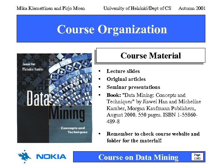 Mika Klemettinen and Pirjo Moen University of Helsinki/Dept of CS Autumn 2001 Course Organization