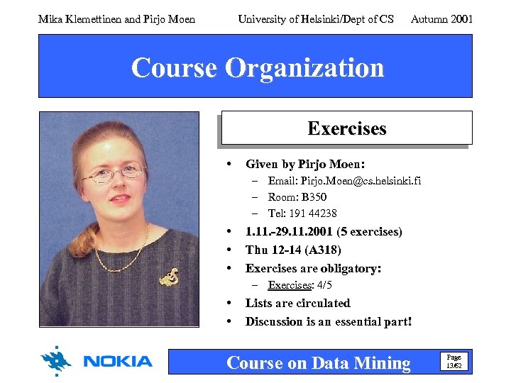 Mika Klemettinen and Pirjo Moen University of Helsinki/Dept of CS Autumn 2001 Course Organization