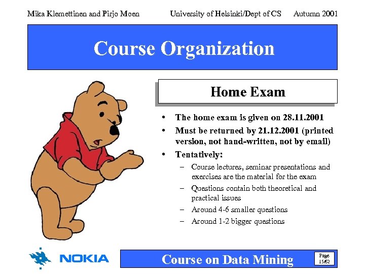 Mika Klemettinen and Pirjo Moen University of Helsinki/Dept of CS Autumn 2001 Course Organization