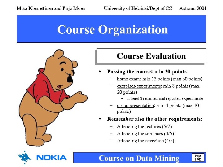 Mika Klemettinen and Pirjo Moen University of Helsinki/Dept of CS Autumn 2001 Course Organization