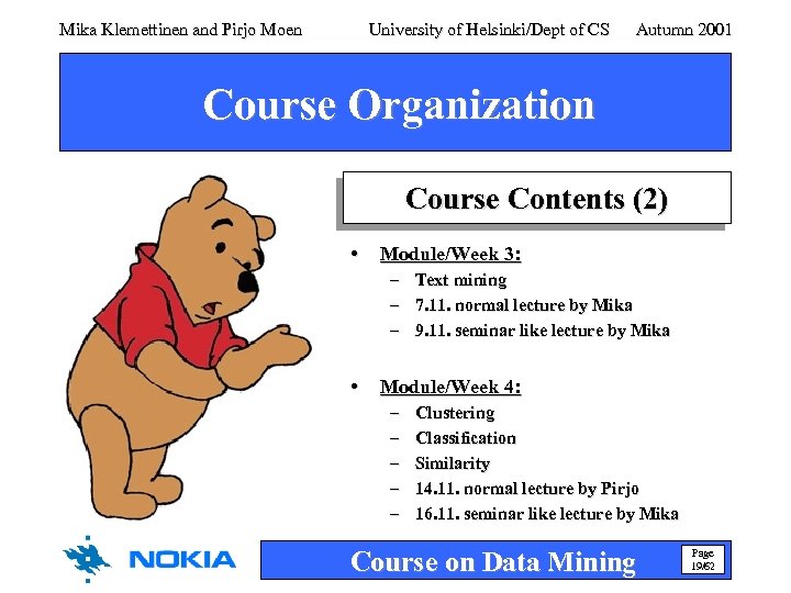 Mika Klemettinen and Pirjo Moen University of Helsinki/Dept of CS Autumn 2001 Course Organization