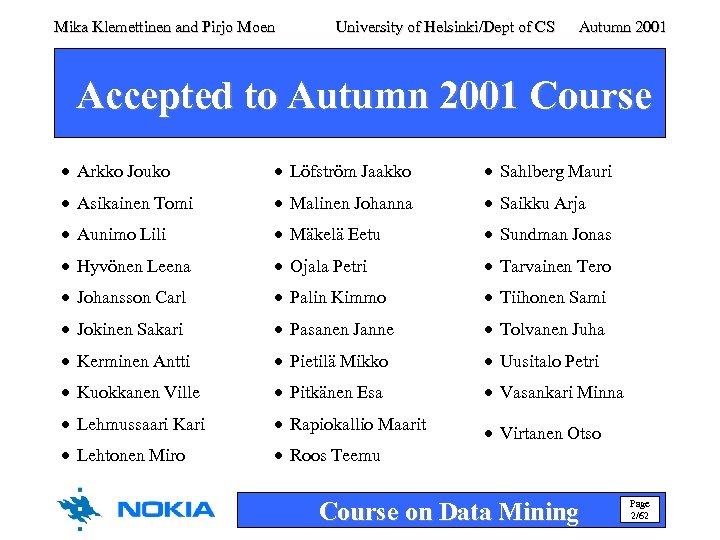 Mika Klemettinen and Pirjo Moen University of Helsinki/Dept of CS Autumn 2001 Accepted to