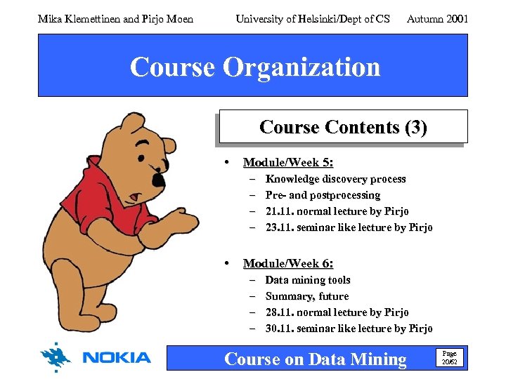 Mika Klemettinen and Pirjo Moen University of Helsinki/Dept of CS Autumn 2001 Course Organization