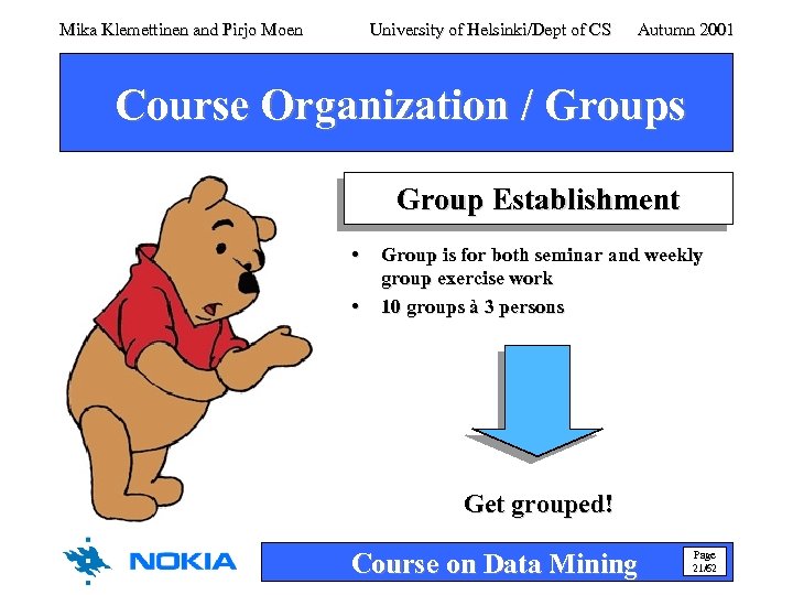 Mika Klemettinen and Pirjo Moen University of Helsinki/Dept of CS Autumn 2001 Course Organization