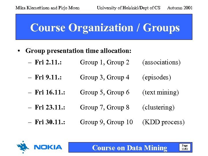 Mika Klemettinen and Pirjo Moen University of Helsinki/Dept of CS Autumn 2001 Course Organization