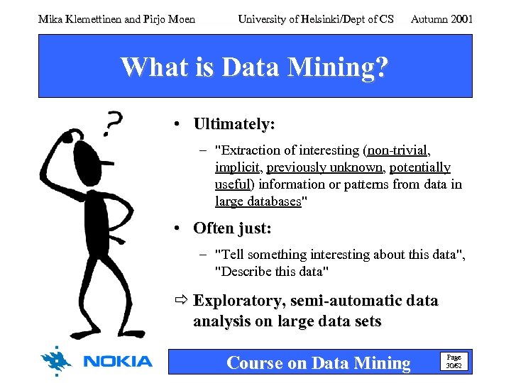 Mika Klemettinen and Pirjo Moen University of Helsinki/Dept of CS Autumn 2001 What is