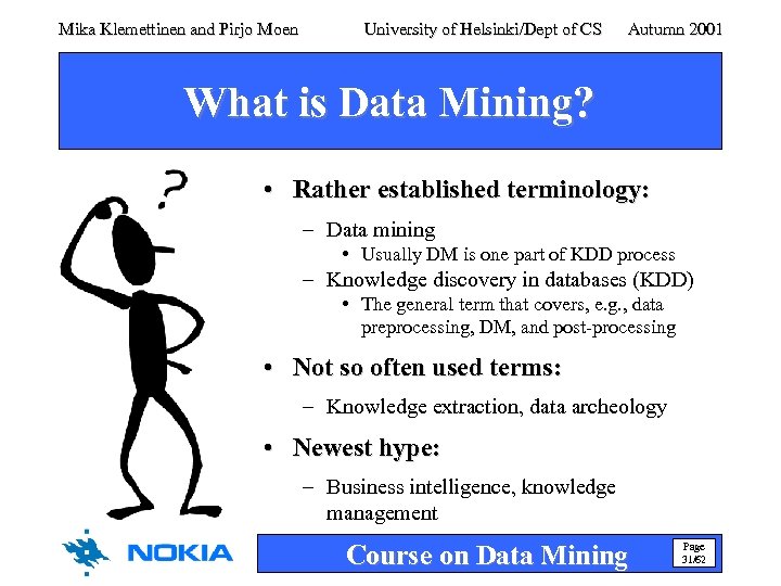 Mika Klemettinen and Pirjo Moen University of Helsinki/Dept of CS Autumn 2001 What is
