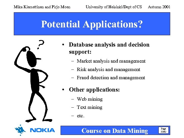 Mika Klemettinen and Pirjo Moen University of Helsinki/Dept of CS Autumn 2001 Potential Applications?