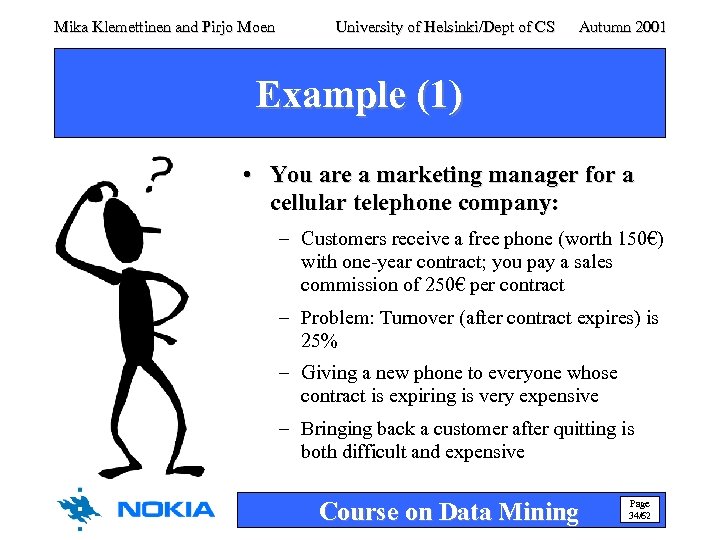 Mika Klemettinen and Pirjo Moen University of Helsinki/Dept of CS Autumn 2001 Example (1)