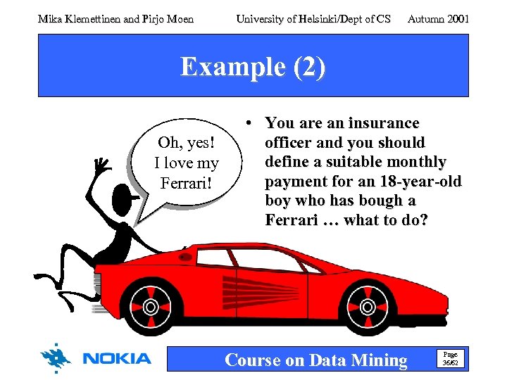 Mika Klemettinen and Pirjo Moen University of Helsinki/Dept of CS Autumn 2001 Example (2)