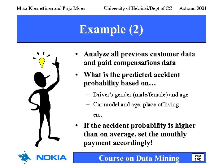 Mika Klemettinen and Pirjo Moen University of Helsinki/Dept of CS Autumn 2001 Example (2)