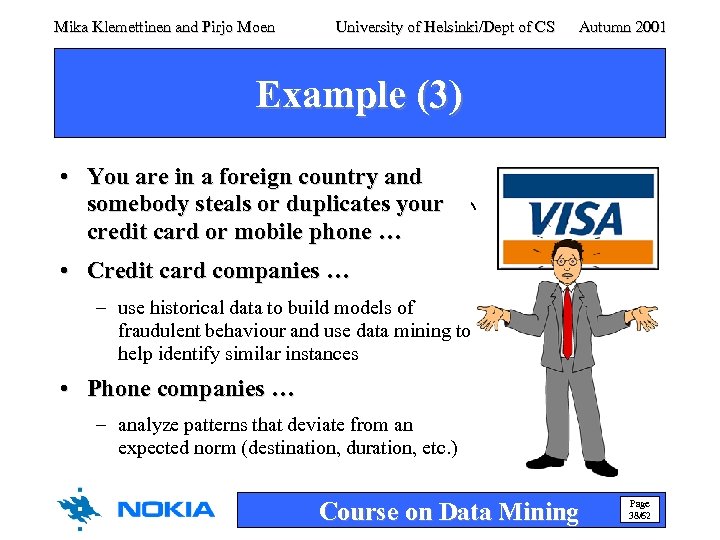 Mika Klemettinen and Pirjo Moen University of Helsinki/Dept of CS Autumn 2001 Example (3)