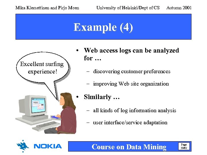 Mika Klemettinen and Pirjo Moen University of Helsinki/Dept of CS Autumn 2001 Example (4)