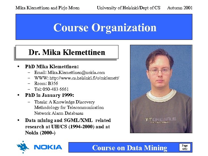Mika Klemettinen and Pirjo Moen University of Helsinki/Dept of CS Autumn 2001 Course Organization