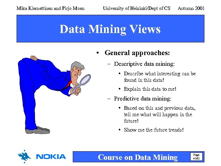 Mika Klemettinen and Pirjo Moen University of Helsinki/Dept of CS Autumn 2001 Data Mining